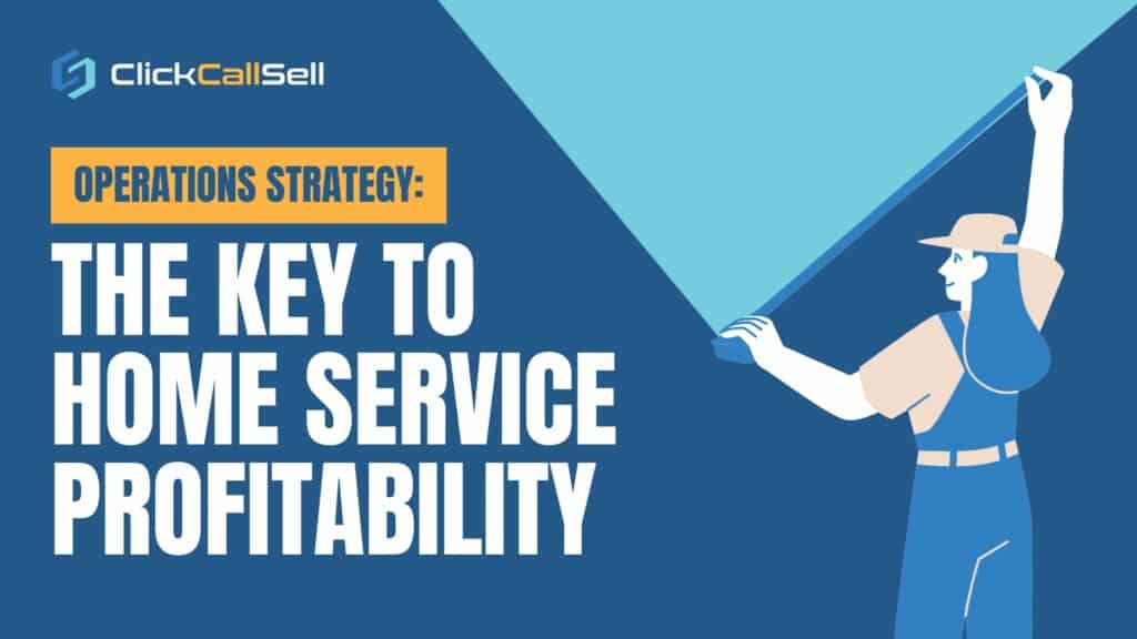 Operations Strategy: The Key to Home Service Profitability