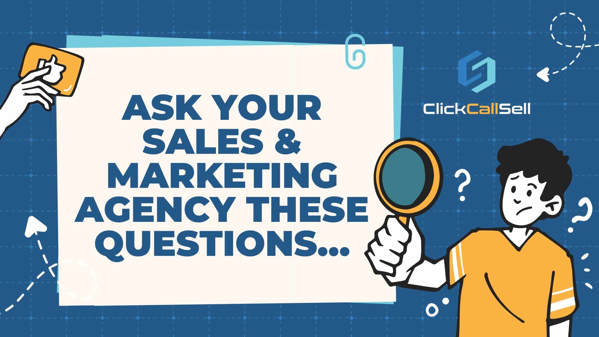 Ask Your Sales & Marketing Agency These Questions…